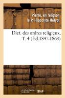 Dict. des ordres religieux,T. 4 (Éd.1847-1863)