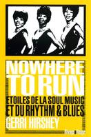 Nowhere to Run. Etoiles de la Soul & du Rhythm & Blues, Etoiles de la soul music et du rhythm & blues
