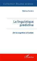 La linguistique prédictive, De la cognition à l'action