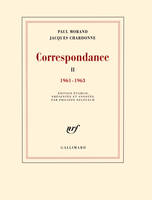 Correspondance / Paul Morand, Jacques Chardonne, 2, Correspondance (Tome 2-1961-1963), 1961-1963