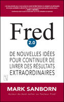 Fred 2.0 De nouvelles idées pour continuer de livrer des résultats extraordinaires