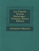 Les Fiances, Roman Historique - Primary Source Edition