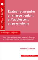 Évaluer et prendre en charge l’enfant et l’adolescent en psychologie, 10 fiches pour comprendre