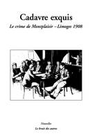 Cadavre exquis, Le crime de montplaisir, limoges 1908