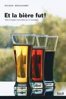 Et la bière fut!, Ales et Lagers racontées par un brasseur