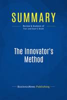 Summary: The Innovator's Method, Review and Analysis of Furr and Dyer's Book