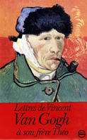 Lettres à son frère Théo, comprenant un choix de lettres françaises originales et de lettres traduites du hollandais par Georges Philippart...