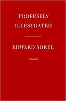 Profusely Illustrated : Edward Sorel A Memoir /anglais