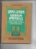 Libérez l'énergie qui est en vous pour la guérison spirituelle