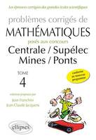 Problèmes de mathématiques posés aux concours Centrale/Supélec - Mines/Ponts - toutes filières - 2014-2015 - tome 4