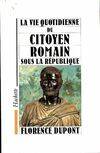 La vie quotidienne du citoyen romain sous la République, 509-27 av. J.-C.