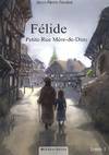 Tome 1, Félide, petite rue Mère-de-Dieu (tome 1), petite rue Mère-de-Dieu