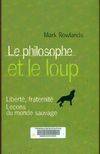 Le philosophe et le loup, liberté, fraternité, leçons du monde sauvage