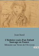 L histoire vraie d un enfant sauvage en france, MEMOIRE SUR VICTOR DE L AVEYRO