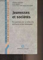 Jeunesses et sociétés - Perspectives de la recherche en France et en Allemagne, perspectives de la recherche en France et en Allemagne