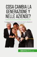 Cosa cambia la Generazione Y nelle aziende?, Suggerimenti per costruire forti relazioni intergenerazionali