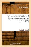 Cours d'architecture et de constructions civiles. Partie 2, Tome 1