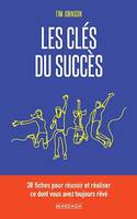 Les clés du succès, 38 fiches pour réussir et réaliser ce dont vous avez toujours rêvé