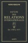 Histoire des relations internationales., II, De 1789 à 1871, Histoire des relations internationales (t2)
