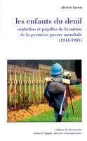 Les enfants du deuil orphelins et pupilles de la nation de la Première guerre mondiale, orphelins et pupilles de la nation de la Première guerre mondiale