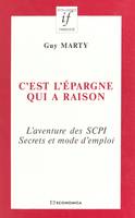 C'est l'épargne qui a raison : l'aventure des SCPI, secrets et mode d'emploi