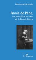 Annie de Pène,, une journaliste au coeur de la Grande Guerre