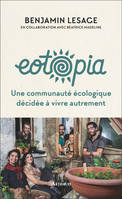 Eotopia, Une communauté écologique décidée à vivre autrement