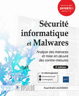 Sécurité informatique et Malwares - Analyse des menaces et mise en oeuvre des contre-mesures (3e éd)
