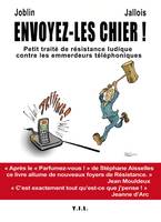 Envoyez-les-chier !, Petit traité de résistance ludique contre les emmerdeurs téléphoniques