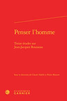 Penser l'homme, Treize études sur Jean-Jacques Rousseau