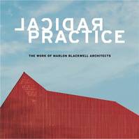 Radical Practice The Work of Marlon Blackwell Architects /anglais