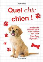 Quel chic chien, La méthode infaillible pour bien dresser son chiot