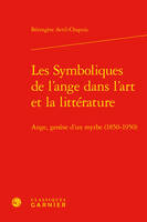 Les symboliques de l'ange dans la l'art et la littérature, Ange, genèse d'un mythe ( 1850-1950 )