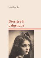 Derrière la balustrade, ou la vie fracassée