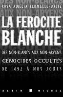 La Férocité blanche, Des non-blancs aux non-aryens, génocides occultés de 1942 à nos jours