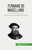 Fernand de Magellano, La prima circumnavigazione del mondo
