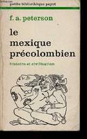 Le Mexique précolombien - histoire et civilisation - Collection petite bibliothèque payot n°277., histoire et civilisation