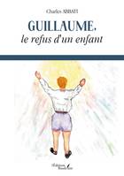 Guillaume, le refus d'un enfant