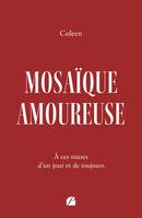 Mosaïque amoureuse, À ces muses d’un jour et de toujours