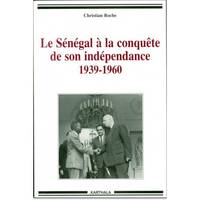 Le Sénégal à la conquête de son indépendance, 1939-1960 - chronique de la vie politique et syndicale, de l'Empire français à l'indépendance, chronique de la vie politique et syndicale, de l'Empire français à l'indépendance