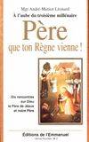 Père, que ton règne vienne!, dix rencontres sur Dieu, le Père de Jésus et notre Père