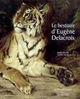 BESTIAIRE D'EUGENE DELACROIX (LE)