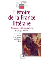 Histoire de la France littéraire. Volume I, Naissances et Renaissances. Moyen Âge - XVIe siècle