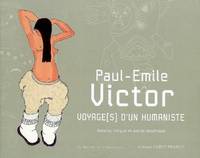 PAUL-EMILE VICTOR,VOYAGES D'UN, voyage(s) d'un humaniste