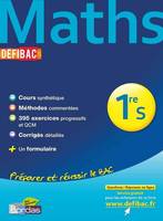 DéfiBac Cours/Méthodes/Exos Maths 1re S + GRATUIT: pour 1 titre acheté, posez vos questions sur www.defibac.fr