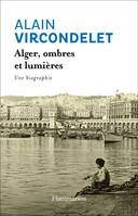 Alger, ombres et lumières, Une biographie