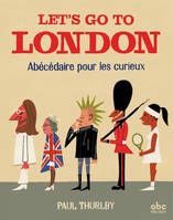 Let's go to london - abecedaire pour les curieux