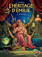 L'Héritage d'Emilie  - Tome 5 - L'Arcane