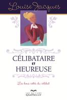 Célibataire et heureuse, Les bons côtés du célibat