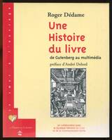 Une histoire du livre de Gutenberg au multimédia, de Gutenberg au multimédia